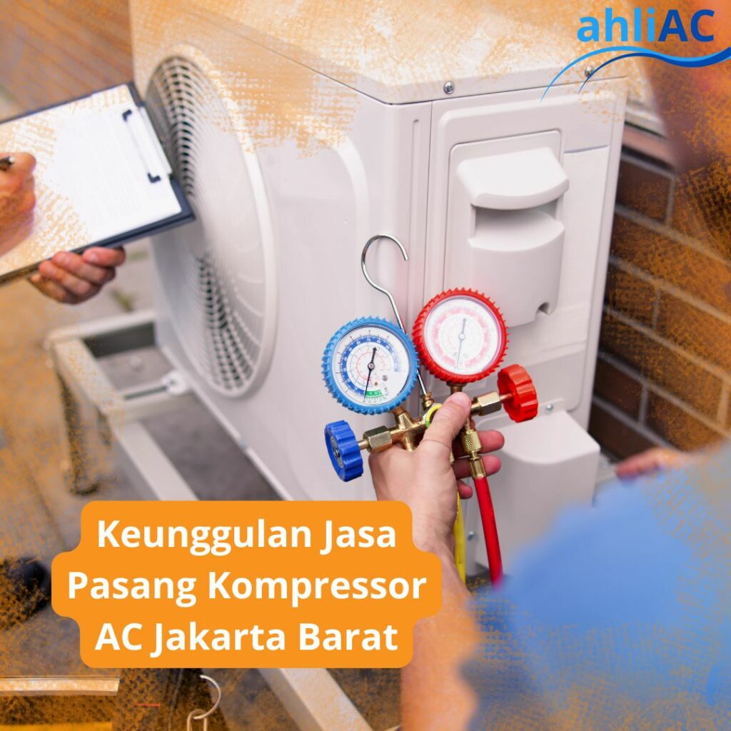 Keunggulan Jasa Pasang Kompressor AC Jakarta Barat