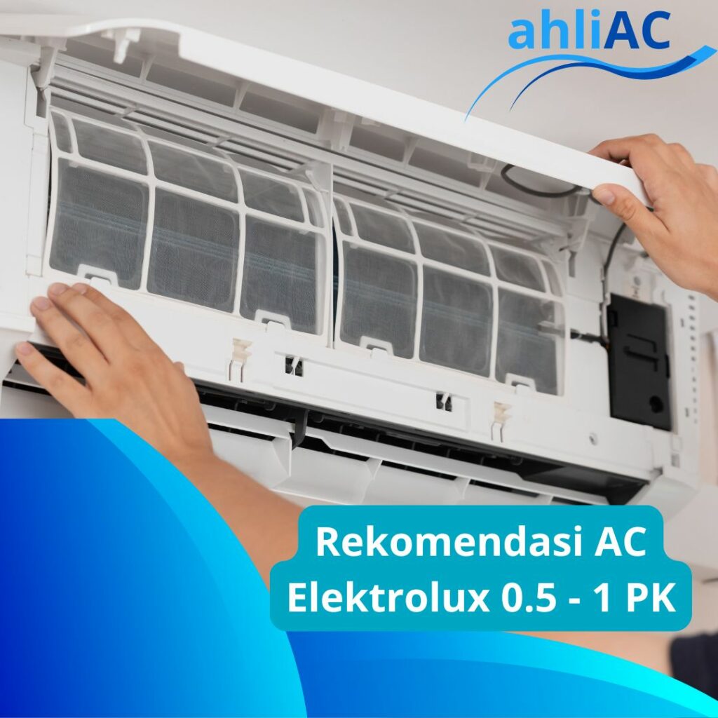 Rekomendasi AC Elektrolux 0.5 - 1 PK