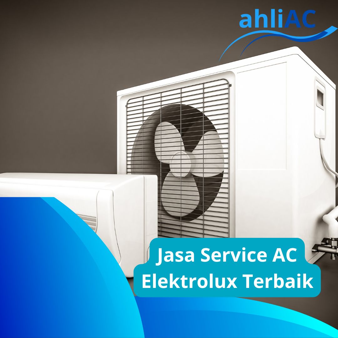 Jasa Service AC Elektrolux Terbaik