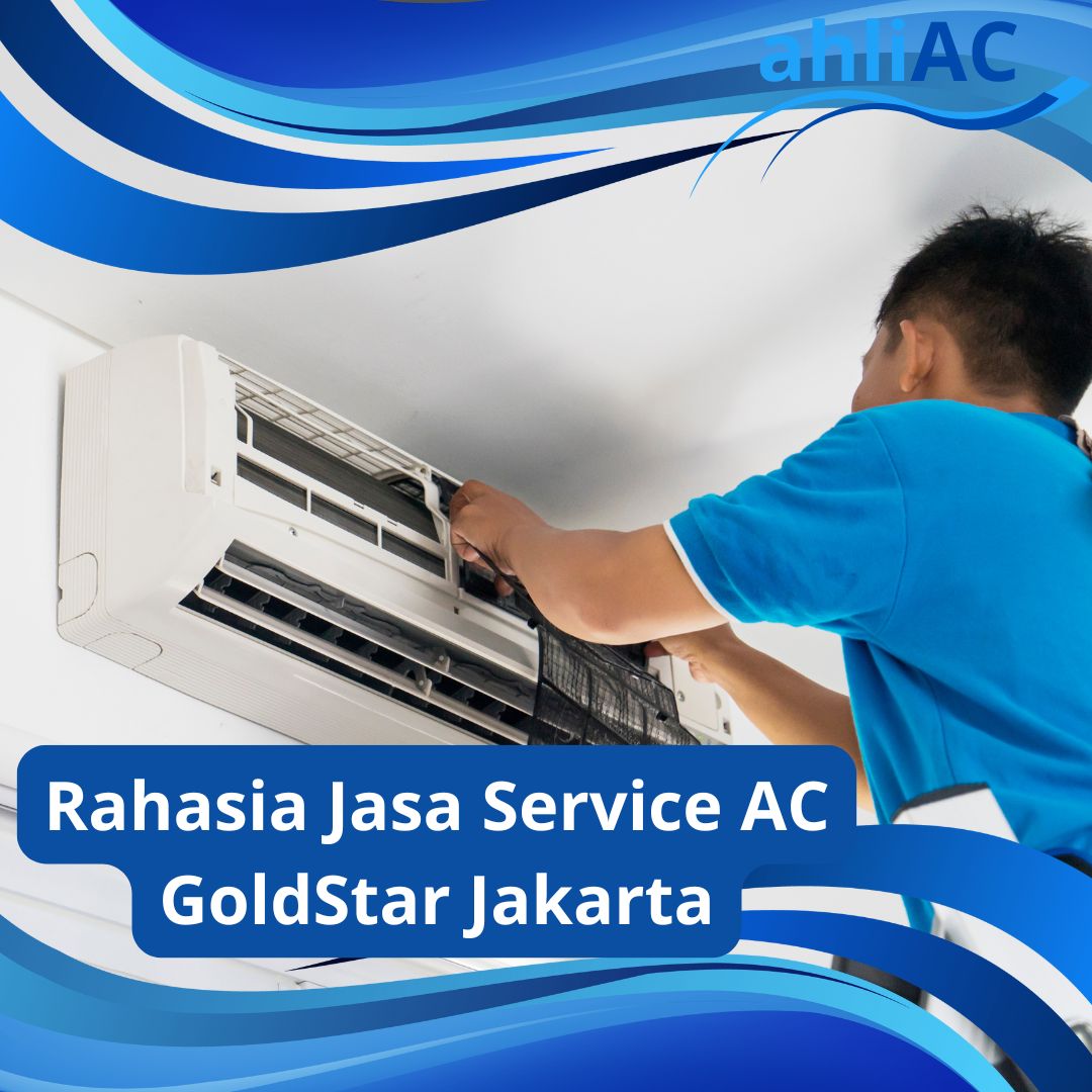 Rahasia Jasa Service AC GoldStar Jakarta