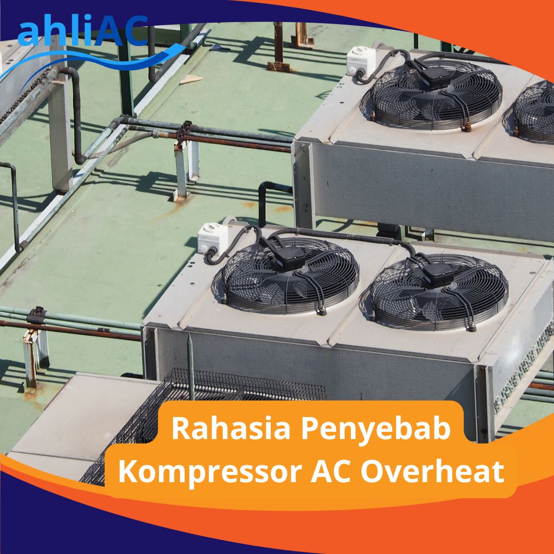 Rahasia Penyebab Kompressor AC Overheat