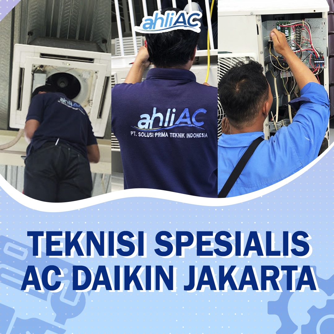 Teknisi Spesialis AC Daikin Jakarta