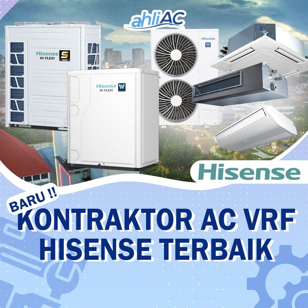 Baru !! Kontraktor AC VRF HiSense Terbaik