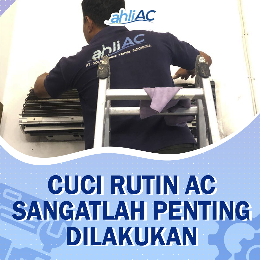 Cuci Rutin AC Sangatlah penting dilakukan