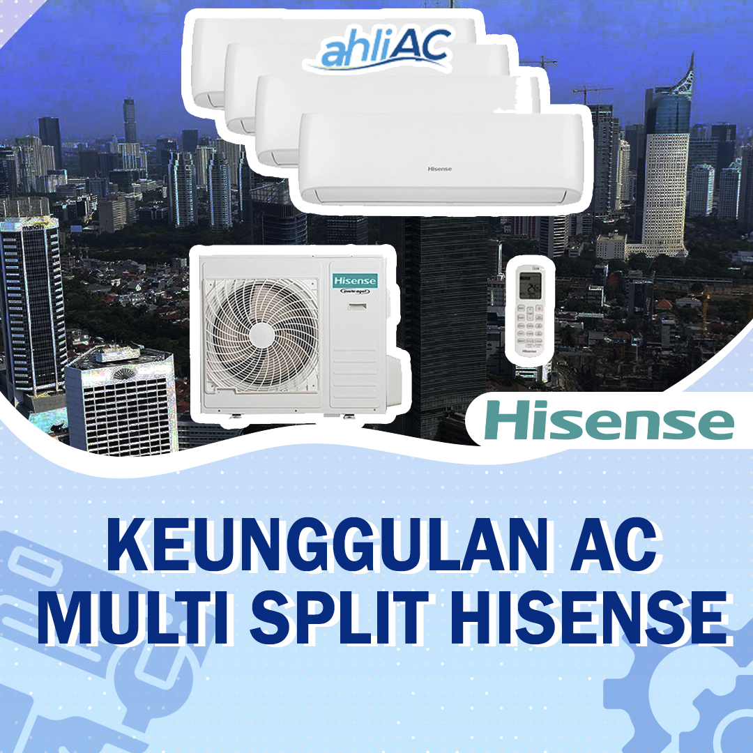 Keunggulan AC Multi Split HiSense