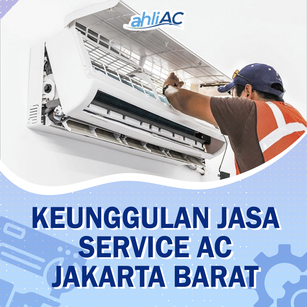 Keunggulan Jasa Service AC Jakarta Barat