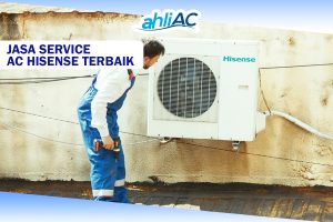 Jasa Service AC Hisense Terbaik