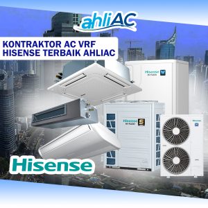 Kontraktor AC VRF HiSense Terbaik AHLI AC