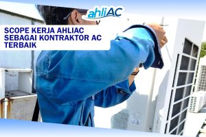 Scope kerja ahliAC sebagai Kontraktor AC Terbaik