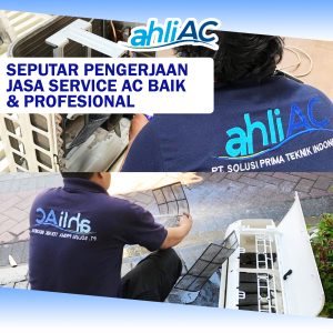 Seputar Pengerjaan Jasa Service Ac Baik & Profesional