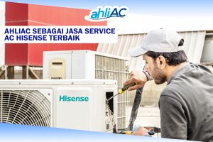 ahliAC Sebagai Jasa Service AC Hisense Terbaik