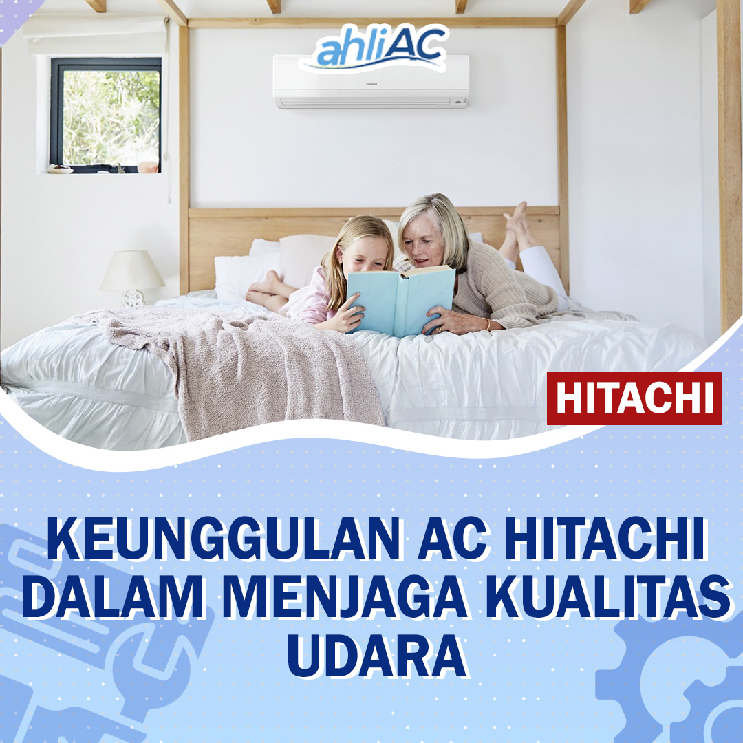 Keunggulan AC Hitachi Dalam Menjaga Kualitas Udara