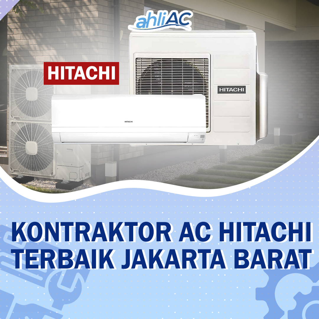 Kontraktor AC Hitachi Terbaik Jakarta BARAT