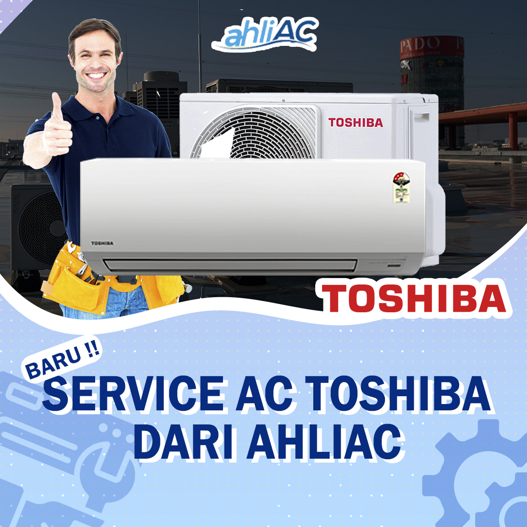 Service AC Toshiba dari kontraktor AC Berpengalaman