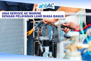 Jasa Service AC Marine dengan pelayanan luar biasa