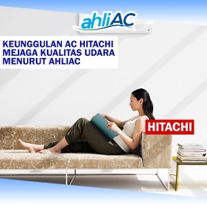 Keunggulan AC Hitachi Dalam Menjaga Kualitas Udara VERSI AHLI AC