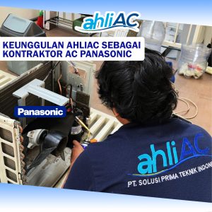 Keunggulan ahliAC Sebagai KONTRAKTOR AC PANASONIC