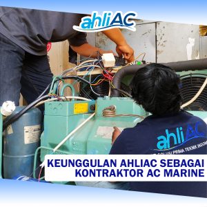 Keunggulan ahliAC sebagai kontraktor ac marine