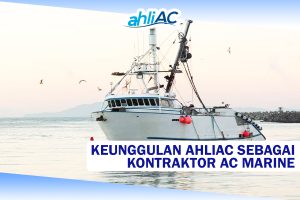 Keunggulan ahliAC sebagai kontraktor ac marine