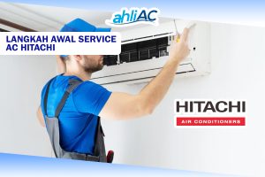 Langkah Awal Service AC Hitachi KONTRAKTOR AC BERPENGALAMAN