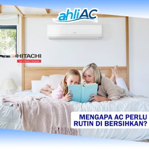 MENGAPA AC PERLU RUTIN DI BERSIHKAN