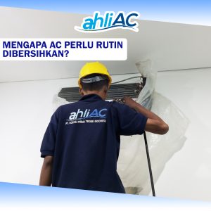 MENGAPA AC PERLU RUTIN DI BERSIHKAN