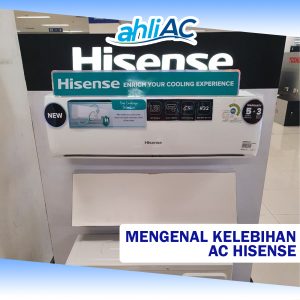 MENGENAL KELEBIHAN AC HISENSE