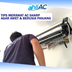 Tips Merawat AC Sharp Agar Awet & Berusia Panjang