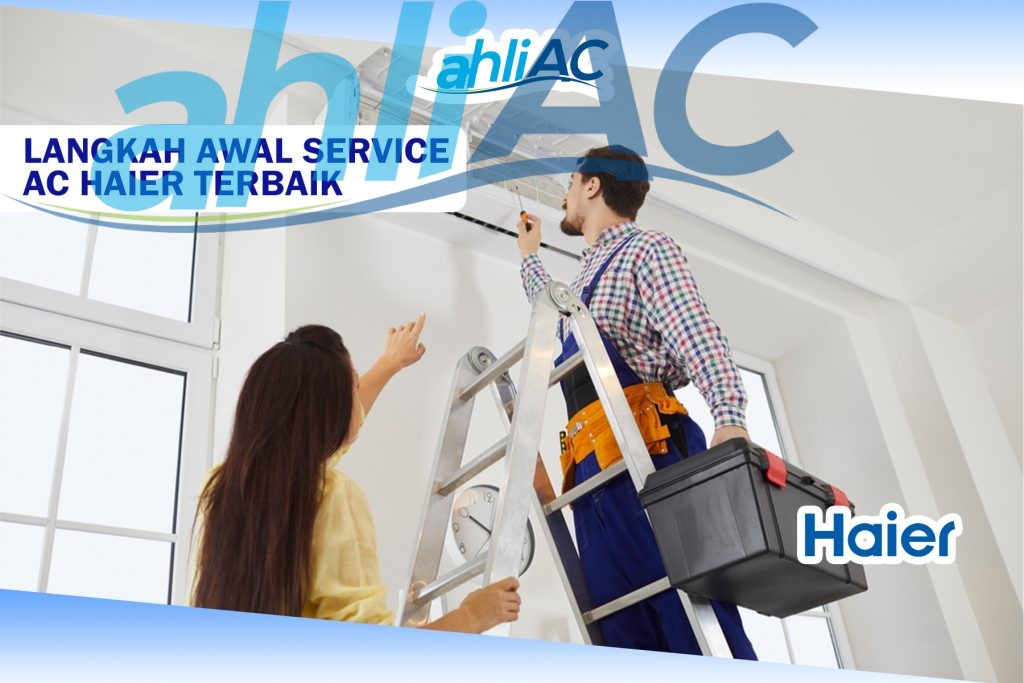 Langkah Awal Service AC Haier Terbaik