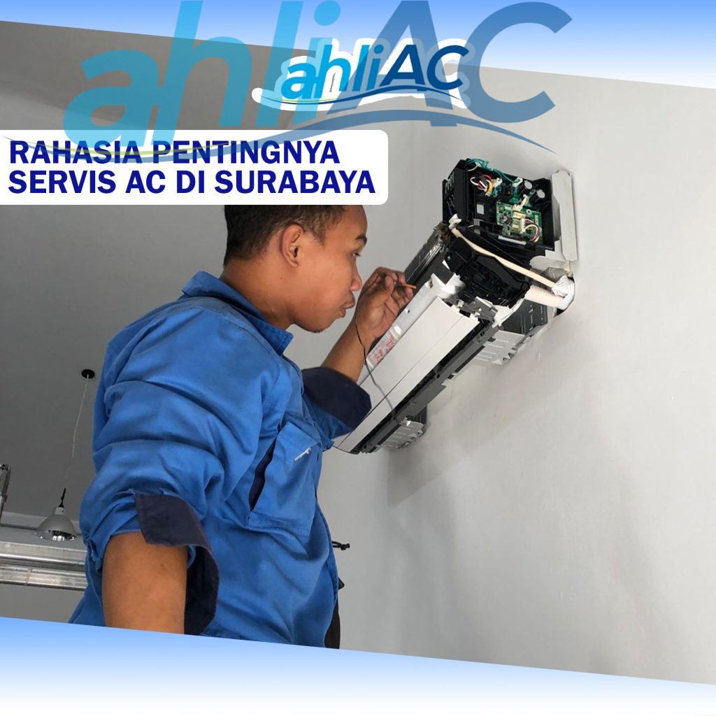 Rahasia Pentingnya Servis AC Di Surabaya