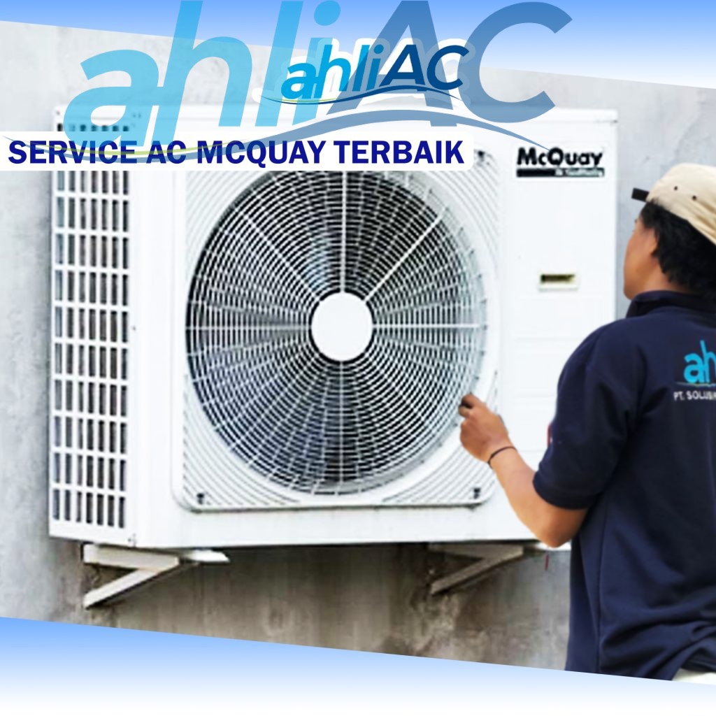 Service AC Mc Quay Terbaik kontraktor ac berpengalaman