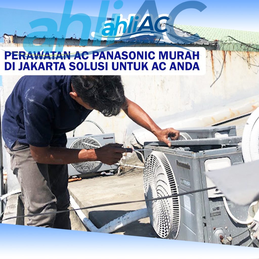 PERAWATAN AC PANASONIC MURAH DI JAKARTA SOLUSI UNTUK AC ANDA