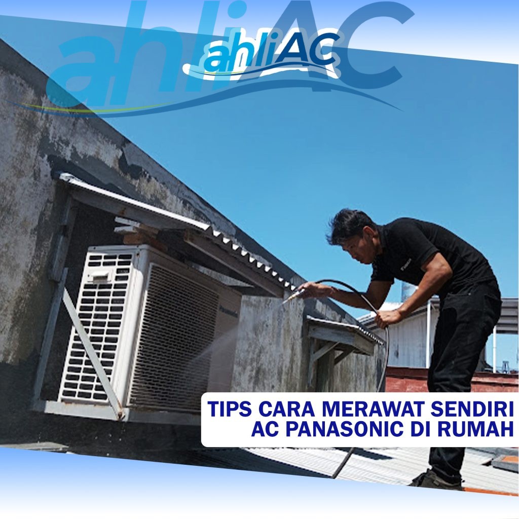 Tips Cara merawat sendiri AC Panasonic di rumah