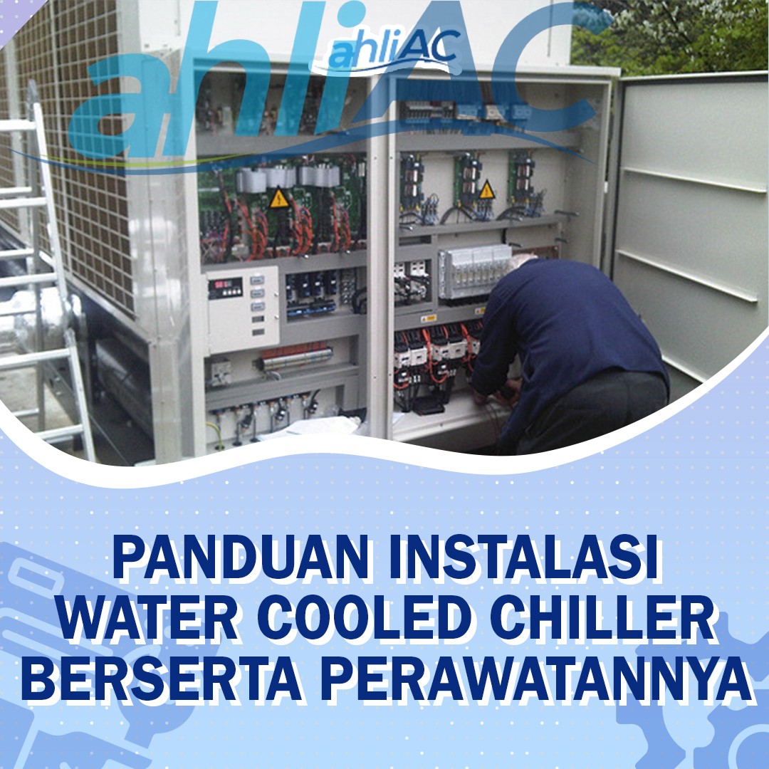 panduan instalasi water cooled chiller berserta perawatan