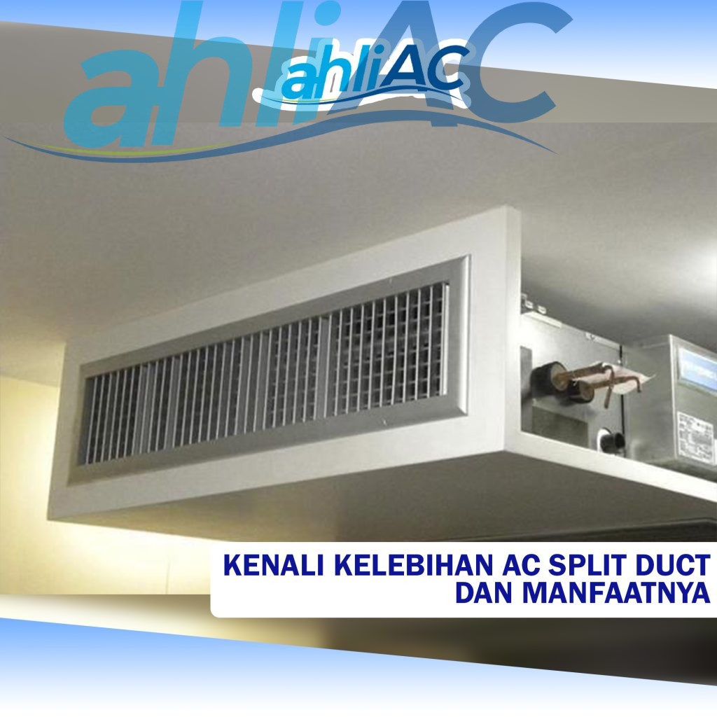 Kenali Kelebihan AC Split Duct dan Manfaatnya Solusi Pendingin Ruangan Terbaik