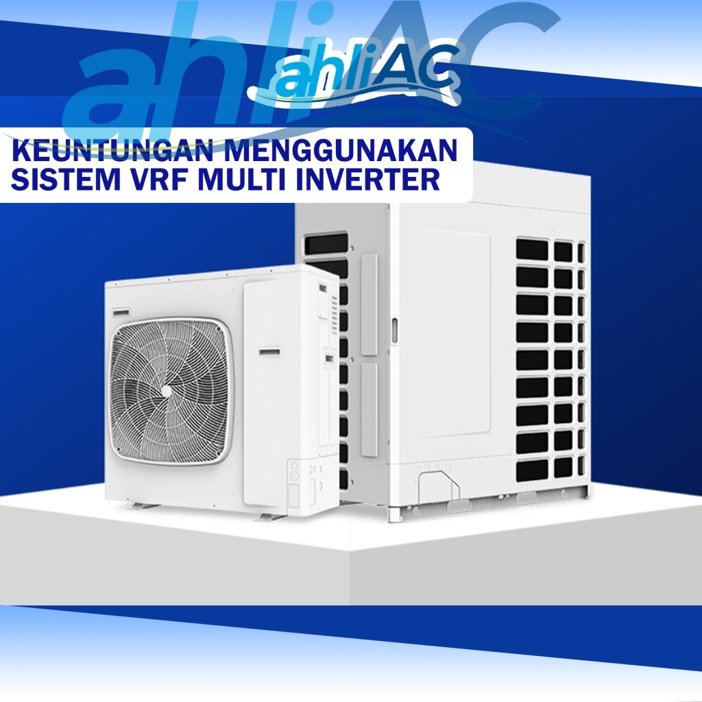 Keuntungan Menggunakan Sistem VRF Multi Inverter