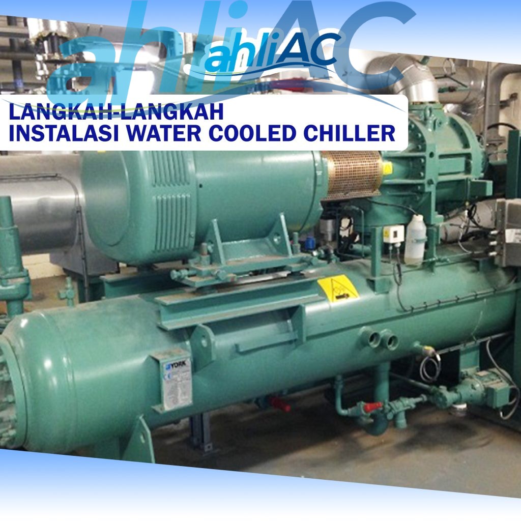 Langkah-langkah Instalasi Water Cooled Chiller