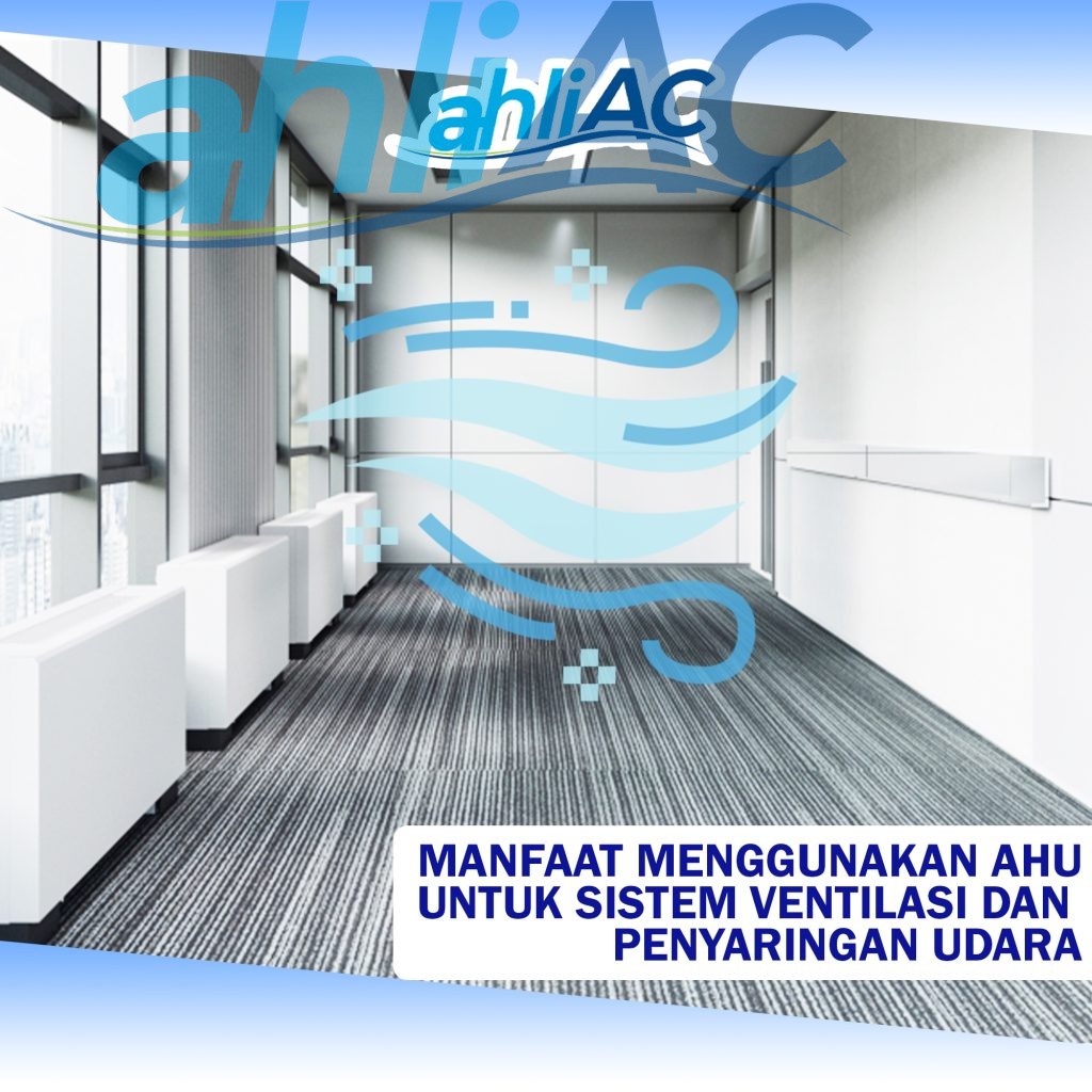 Manfaat Menggunakan AHU untuk Sistem Ventilasi dan Penyaringan Udara