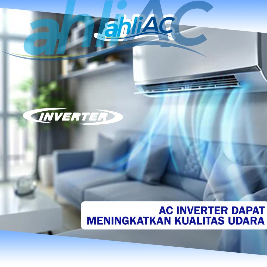 AC Inverter dapat meningkatkan kualitas udara