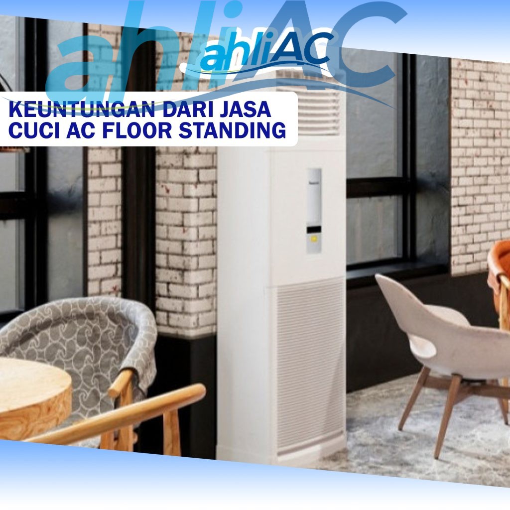 Keuntungan dari Jasa cuci AC Floor Standing