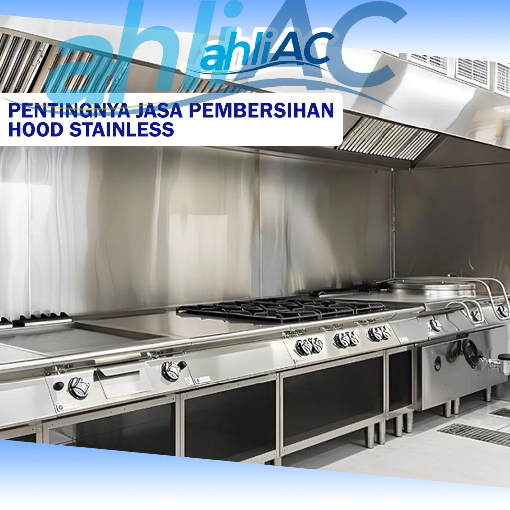 Pentingnya Jasa Pembersihan Hood Stainless