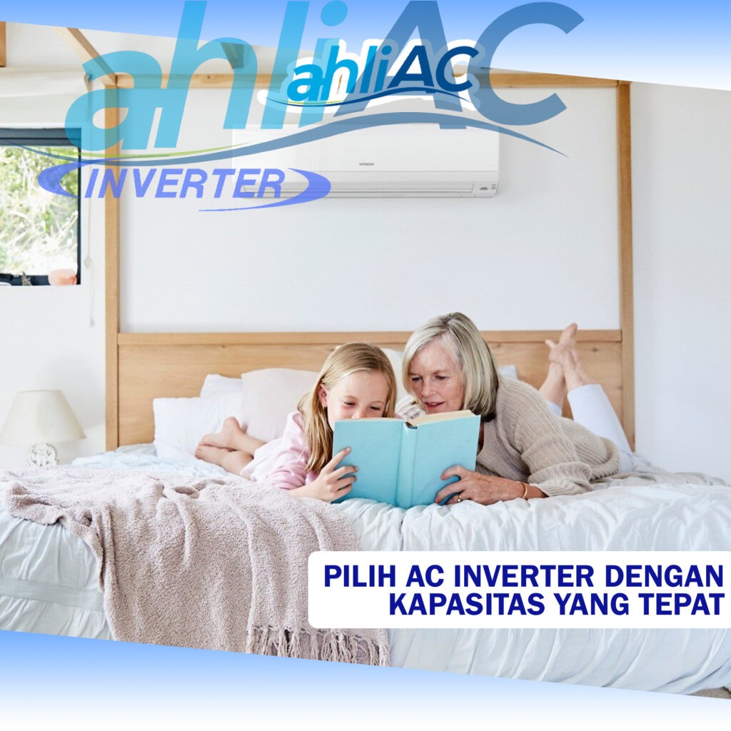 Pilih AC Inverter dengan Kapasitas yang Tepat