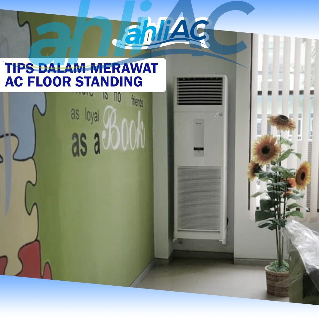 Tips dalam merawat AC Floor Standing