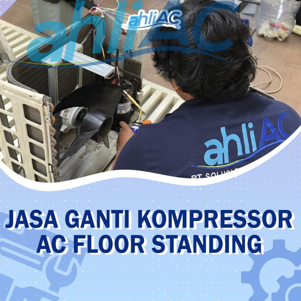  Jasa Ganti Kompressor AC Floor Standing