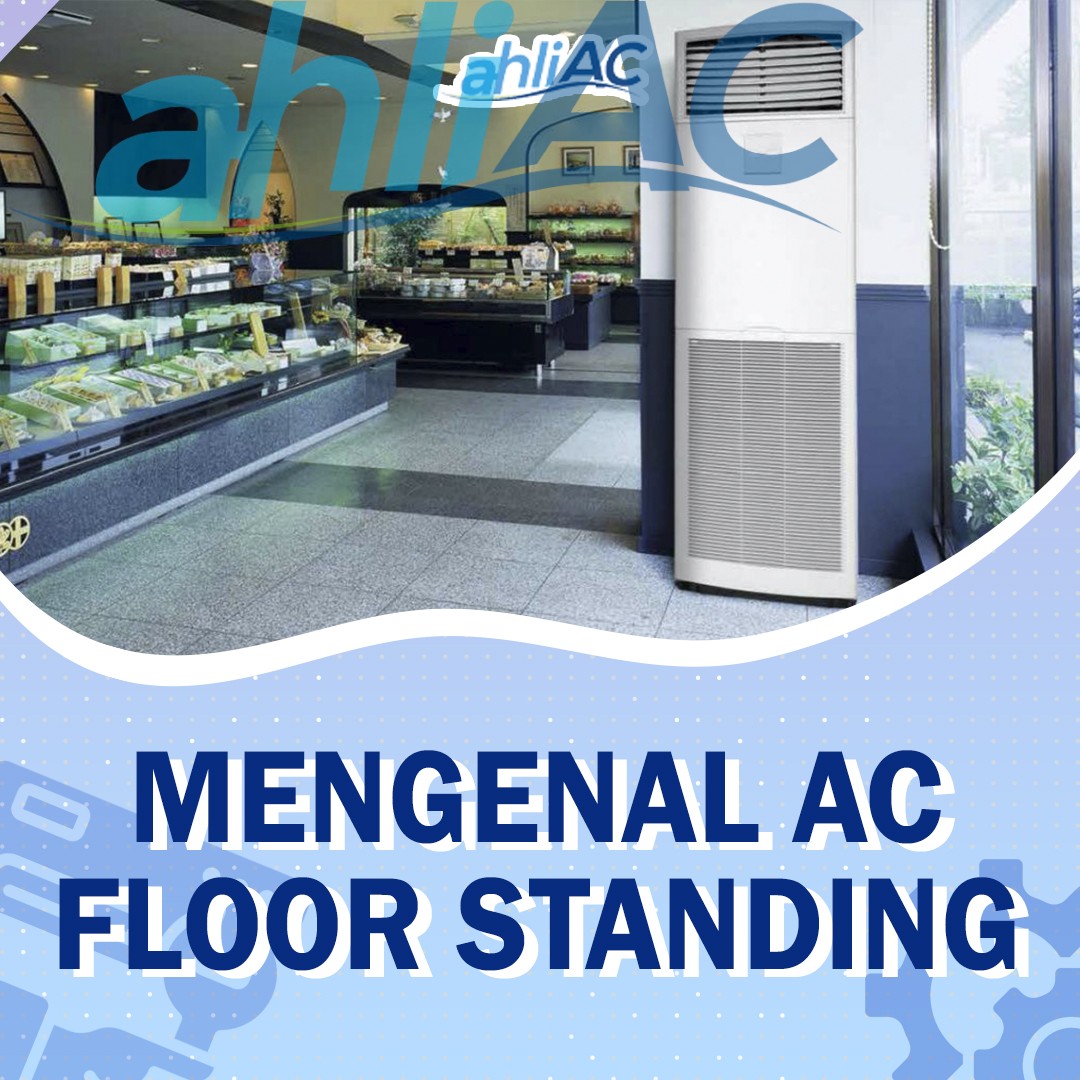 Penting Mengenal AC Floor Standing