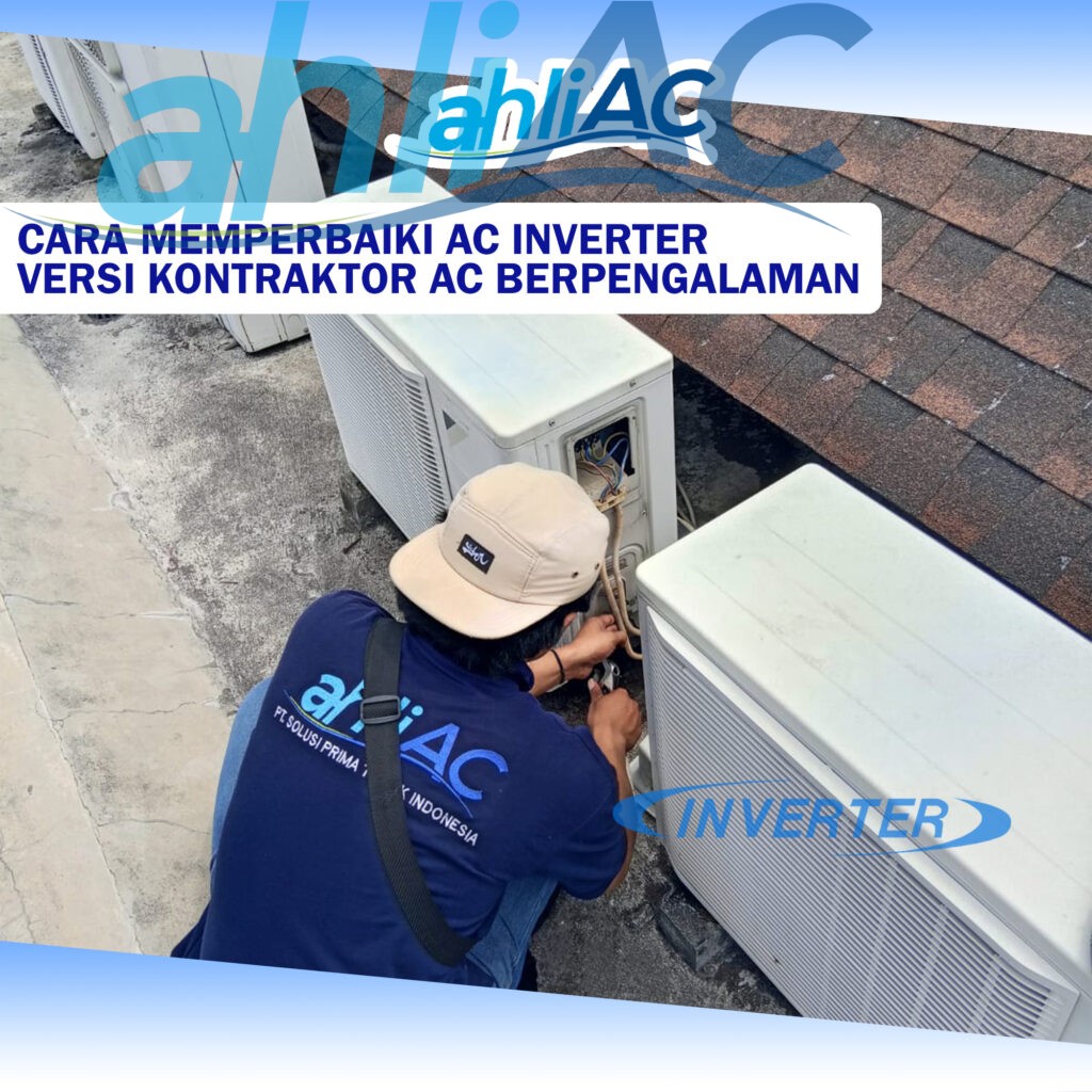 Cara Memperbaiki AC Inverter VERSI KONTRAKTOR AC BERPENGALAMAN