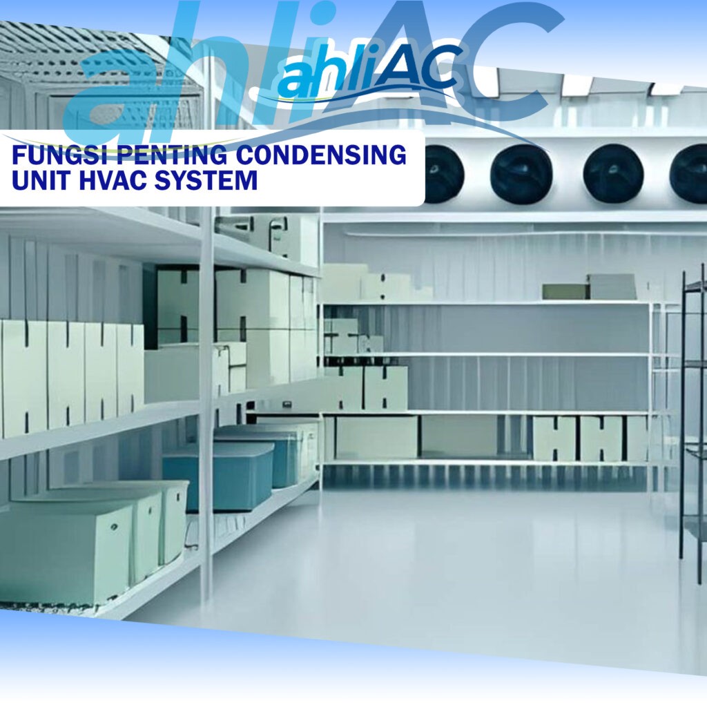 Fungsi Penting Condensing Unit HVAC System