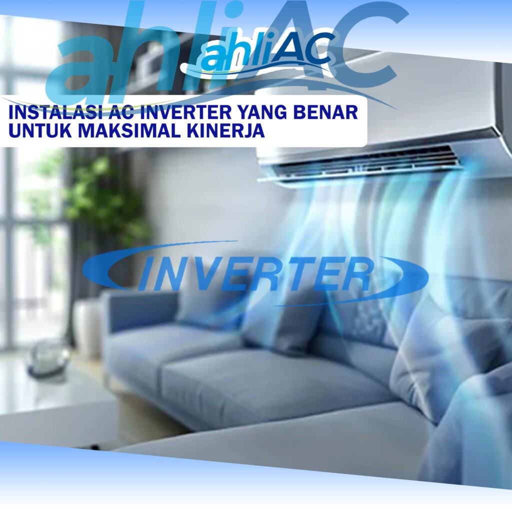 Instalasi AC Inverter yang Benar UNTUK MAKSIMAL KINERJA