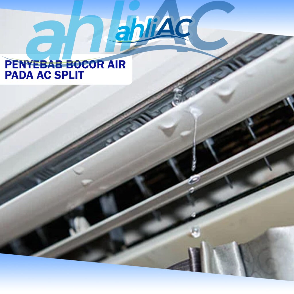 Penyebab bocor air pada AC Split