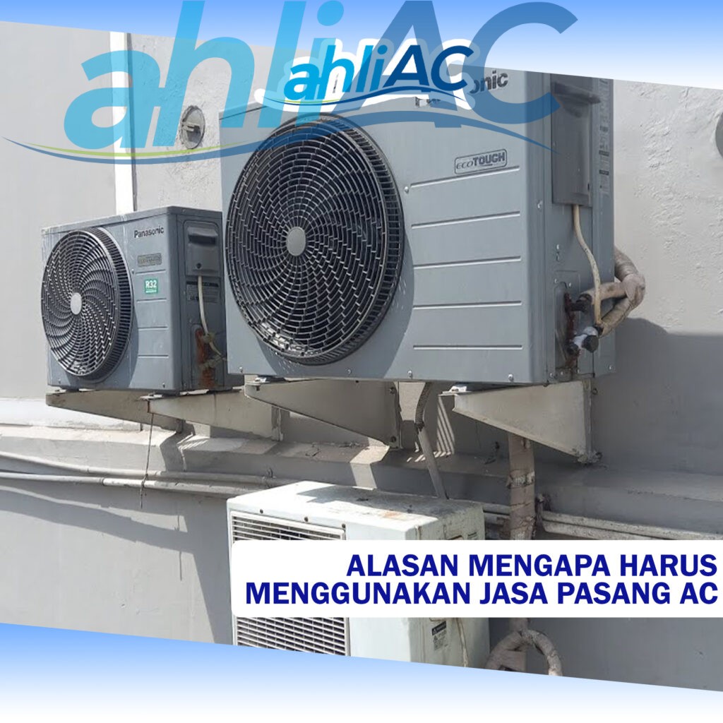 Alasan Mengapa Harus Menggunakan Jasa Pasang AC